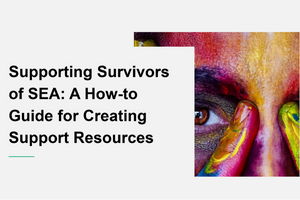 Title page of report: "Supporting Survivors of SEA: A How-to Guide for Creating Support Resources".