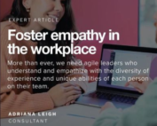 Photo of a woman smiling at someone showing her something on her laptop. There is text that says: "Foster empathy in the workplace" and underneath: "More than ever we need agile leaders who understand and empathize with the diversity of experience and unique abilities of each person on their team."