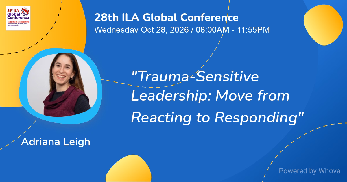 Promotional banner for the 28th ILA Global Conference on October 28, 2026, featuring speaker Adriana Leigh presenting "Trauma-Sensitive Leadership: Move from Reacting to Responding." Bannières promotionnelle pour le 28e congrès mondial de l'ILA le 28 octobre 2026, présentatrices Adriana Leigh sur le thème « Trauma-Sensitive Leadership: Move from Reacting to Responding ».
