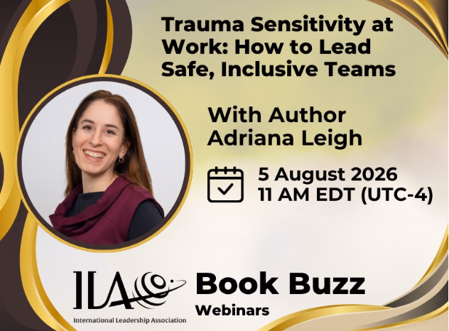 Promotional graphic for an ILA Book Buzz webinar on August 5, 2026, featuring author Adriana Leigh discussing "Trauma Sensitivity at Work: How to Lead Safe, Inclusive Teams." Visuel promotionnel pour le webinaire ILA Book Buzz du 5 août 2026 avec l'auteure Adriana Leigh, intitulé « Trauma Sensitivity at Work: How to Lead Safe, Inclusive Teams ».